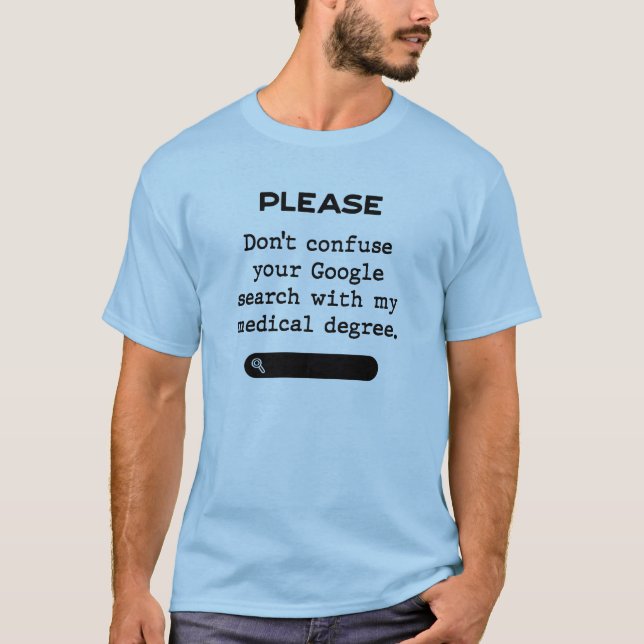 Please Don't confuse your Google Search T-Shirt (Vorderseite)