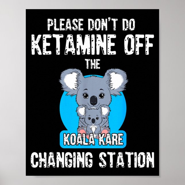 Please Don't Do Ketamine Off The Koala Kare Changi Poster (Vorne)