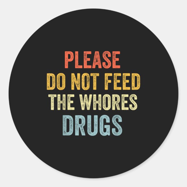 Please Don't Feed The S Drugs  Runder Aufkleber (Vorderseite)