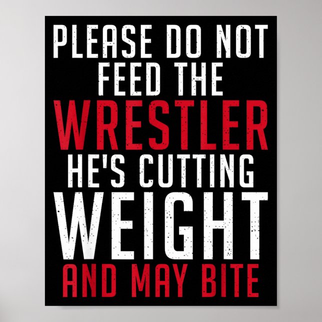 Please Dont Feed The Wrestler He Is Cutting Weight Poster (Vorne)