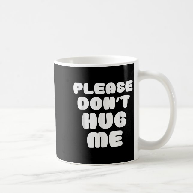 Please Don't Hug Me Funny  Kaffeetasse (Rechts)