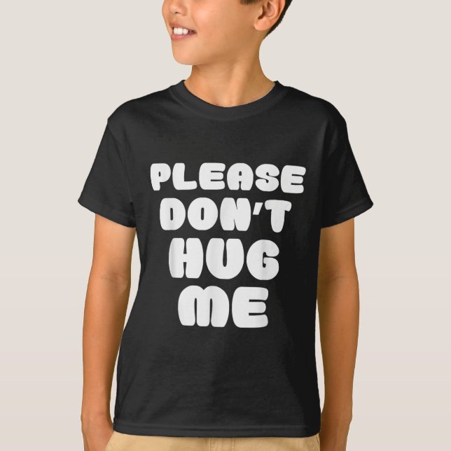 Please Don't Hug Me Funny  T-Shirt (Vorderseite)