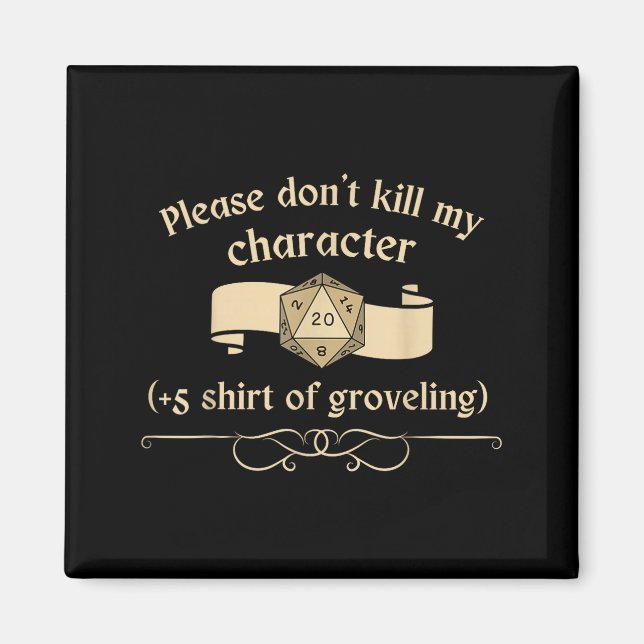 Please Don't Kill My Character +5 Shir Of Grovelin Magnet (Vorne)