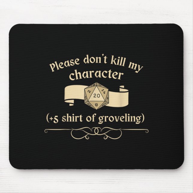 Please Don't Kill My Character +5 Shir Of Grovelin Mousepad (Vorne)