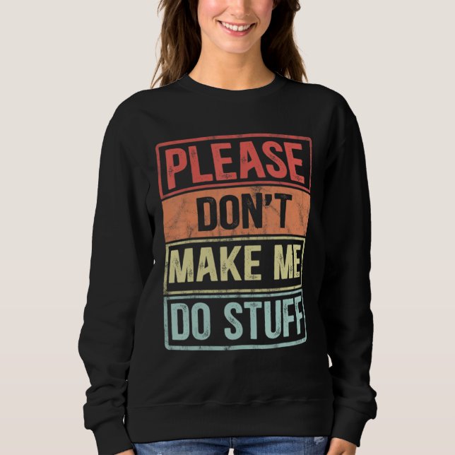 Please Don't Make Me Do Stuff For Lazy Teenager Sweatshirt (Vorderseite)