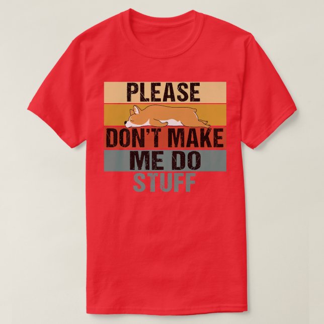 Please Dont Make Me Do Stuff Funny Retro Corgi1118 T-Shirt (Design vorne)