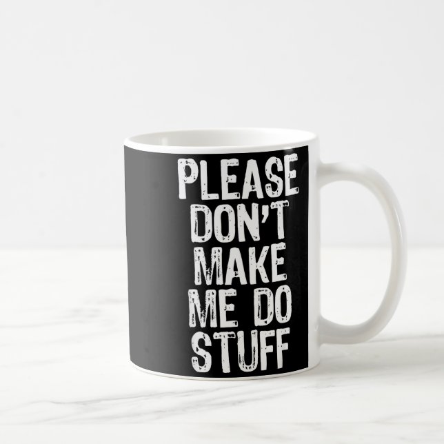 Please Don't Make Me Do Stuff Lazy Funny  Kaffeetasse (Rechts)