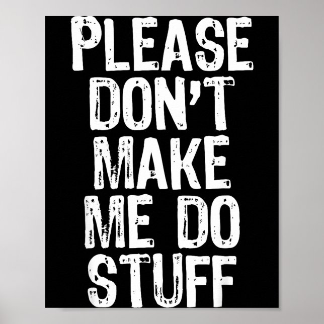 Please Don't Make Me Do Stuff Lazy Funny  Poster (Vorne)
