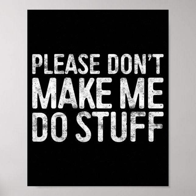 Please Don't Make Me Do Stuff Shirt Adult Kids Laz Poster (Vorne)