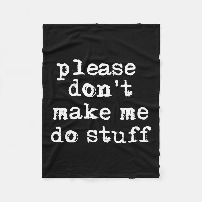 Please Don't Make Me Do Stuff Shirt, Funny Teen  Fleecedecke (Vorderseite)
