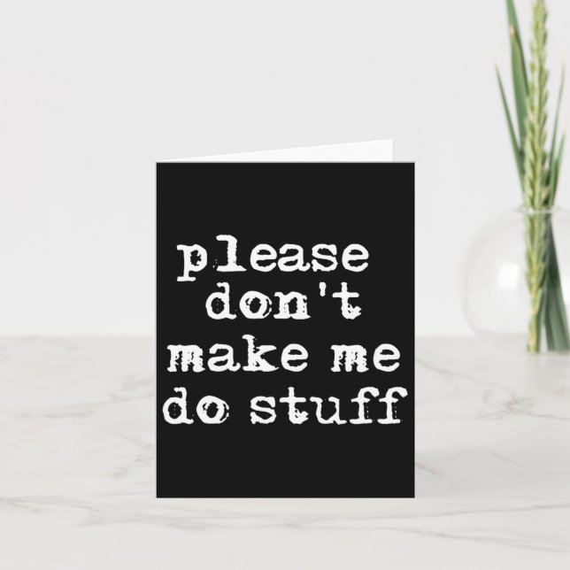 Please Don't Make Me Do Stuff Shirt, Funny Teen  Karte (Vorderseite)