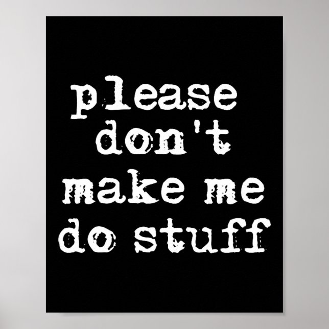 Please Don't Make Me Do Stuff Shirt, Funny Teen  Poster (Vorne)