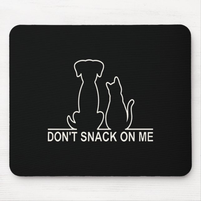 Please Don't Snack On Me,they Are Eating The Cats  Mousepad (Vorne)