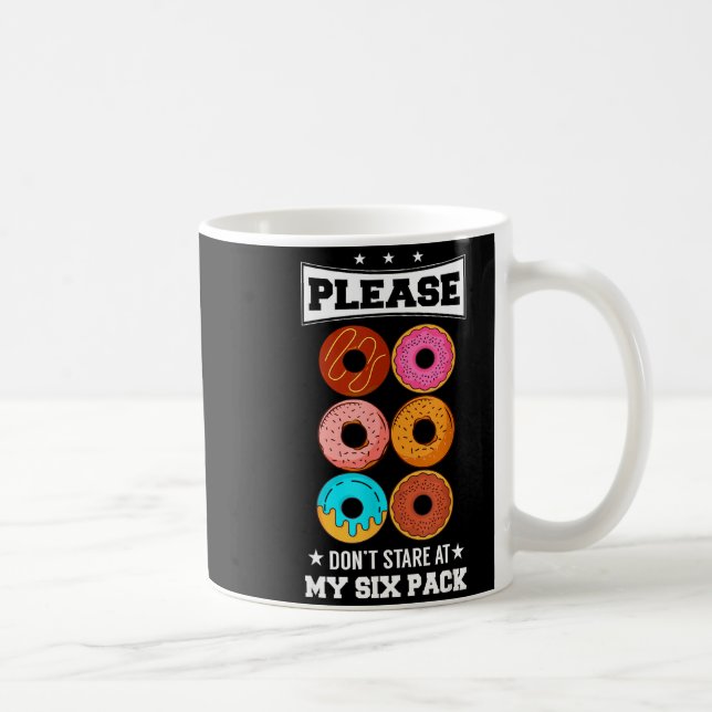 Please Don't Stare At My Six Pack Donut  Kaffeetasse (Rechts)