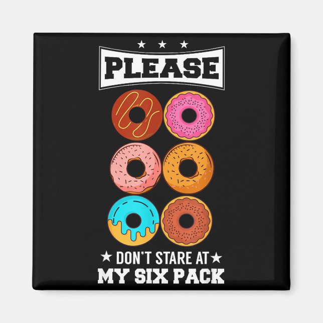 Please Don't Stare At My Six Pack Donut  Magnet (Vorne)