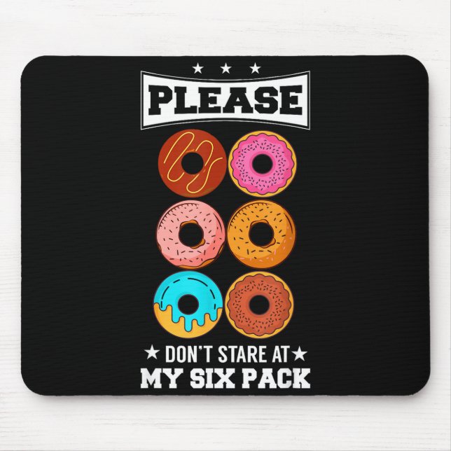 Please Don't Stare At My Six Pack Donut  Mousepad (Vorne)