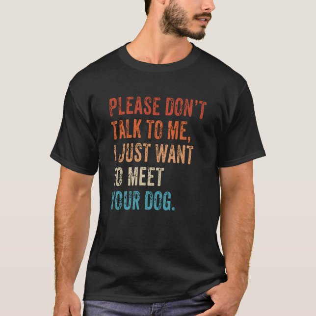 Please Don't Talk  Dog  Dog Mom Dad Dog Enthusiast T-Shirt (Vorderseite)