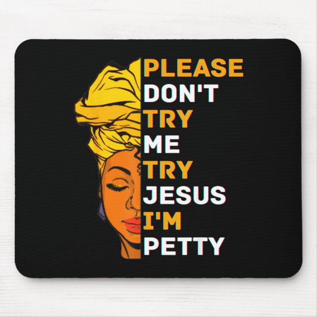 Please Don't Try Me Try Jesus Black Girl Magic Mel Mousepad (Vorne)