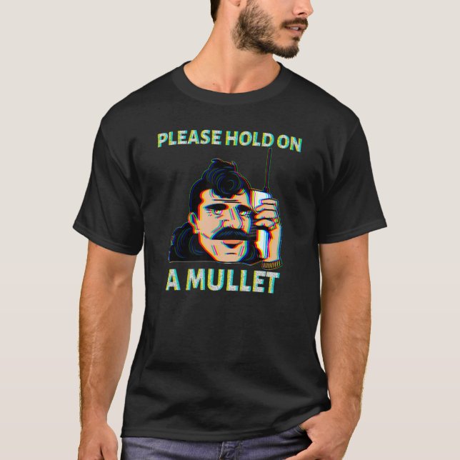 Please Hold On A Mullet Business In Front Party In T-Shirt (Vorderseite)