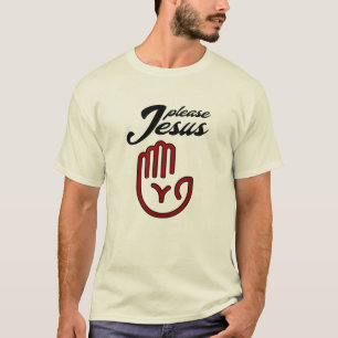 Please Jesus T-Shirt