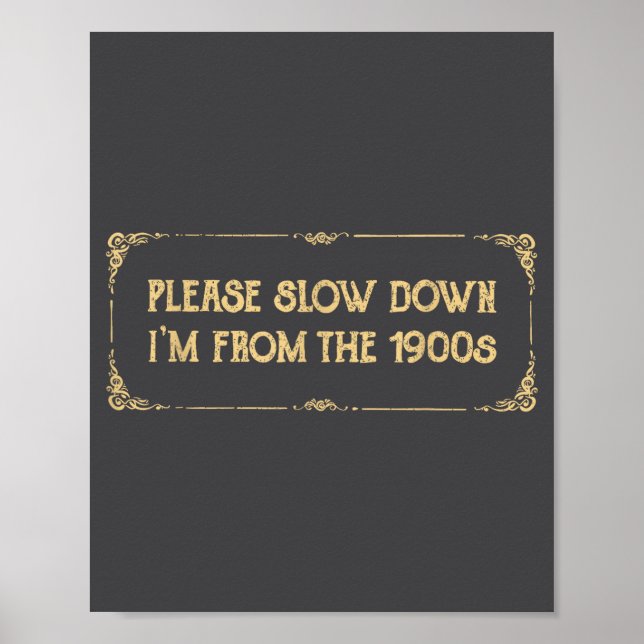 Please Slow Down I'm From The 1900s Funny Quote Vi Poster (Vorne)