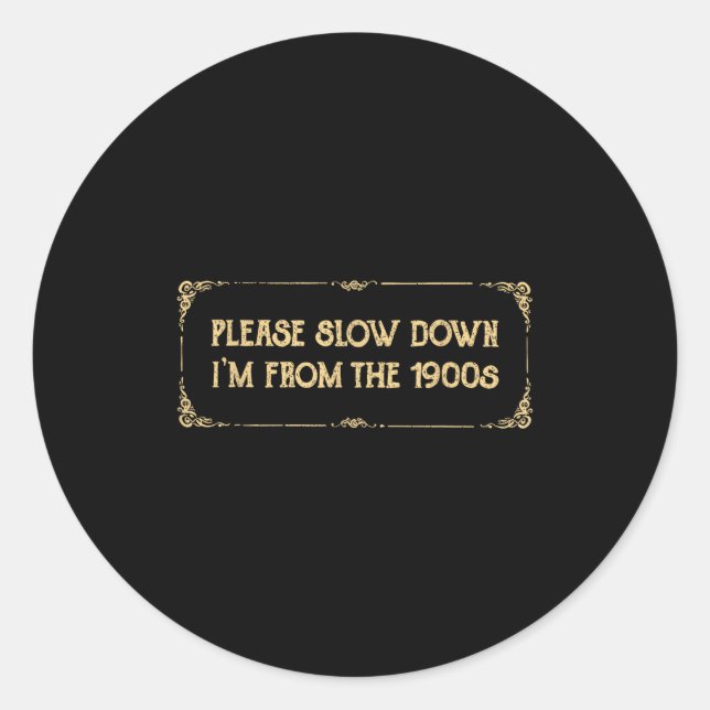 Please Slow Down I'm From The 1900s Funny Quote Vi Runder Aufkleber (Vorderseite)