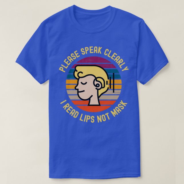 Please Speak Clearly I Read Lips Not Mask 4 T-Shirt (Design vorne)