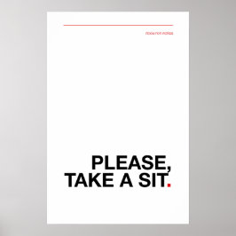 PLEASE, TAKE A SIT – Funny Bathroom Poster