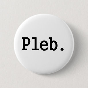 pleb.a Mitglied einer verachteten Button