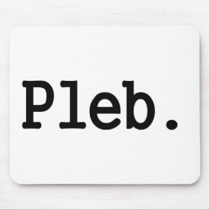 pleb.a Mitglied einer verachteten Mousepad