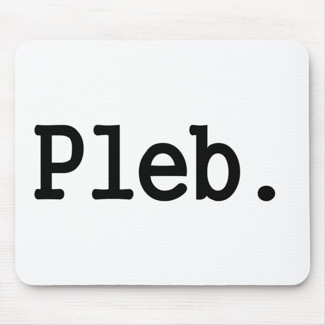 pleb.a Mitglied einer verachteten Mousepad (Vorne)