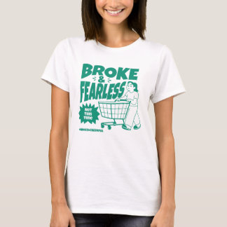 Pleite und Furchtlos T-Shirt