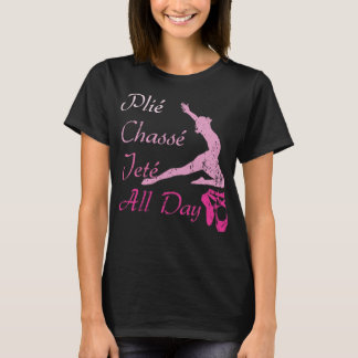 Plie Chasse Jete Tanzplatz Ballett T-Shirt