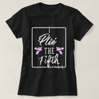 Plie the Five T-Shirt