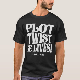 Plot Drehung Er lebt Luke 24:23 Bibel Verse T-Shirt