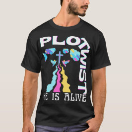 Plot Drehung Er lebt Ostern Jesus ist lebendig Got T-Shirt