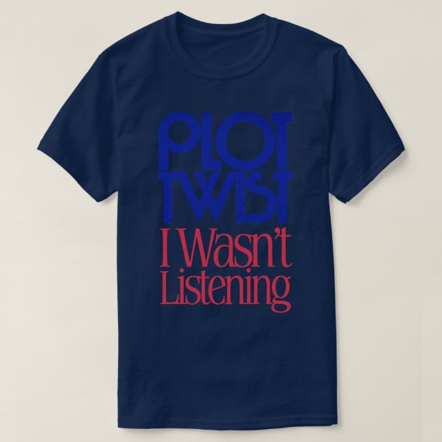 PLOT TWIST Ich habe nicht zugehört T-Shirt (Design vorne)