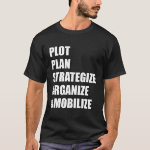 Plotplan Strategisieren Mobilisierung organisieren T-Shirt