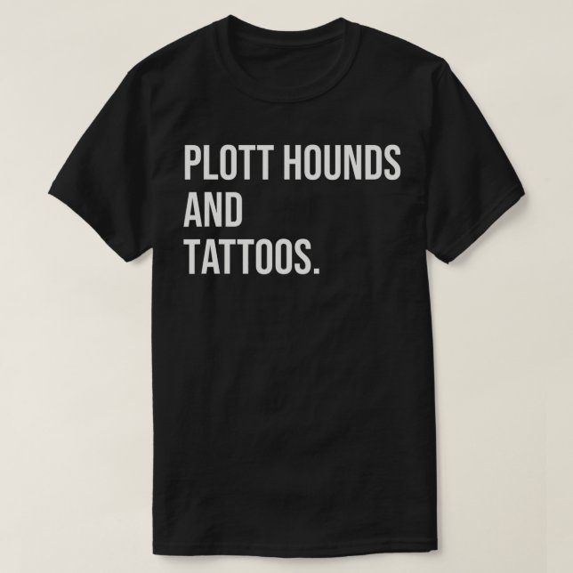 Plott Hounds And Tattoos Plotthound Owner Dog Inke T-Shirt (Design vorne)
