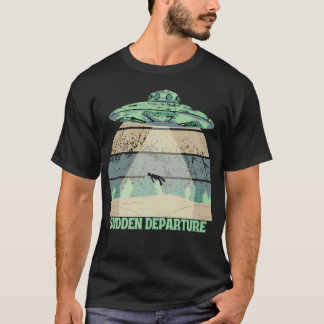 plötzliche Abreise Alien Entführung T-Shirt