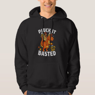 Pluck it Let's Basted Funny Turkey T Rex Danke Hoodie