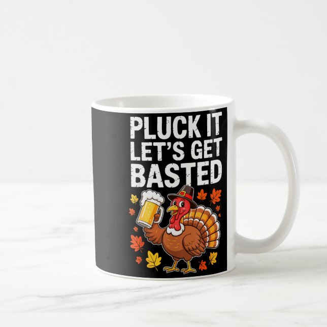 Pluck It Let's Get Basted Shirt Men Women Funny Th Kaffeetasse (Rechts)