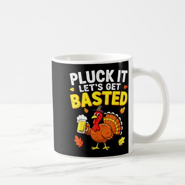 Pluck It Let's Get Basted Shirt Men Women Funny Th Kaffeetasse (Rechts)