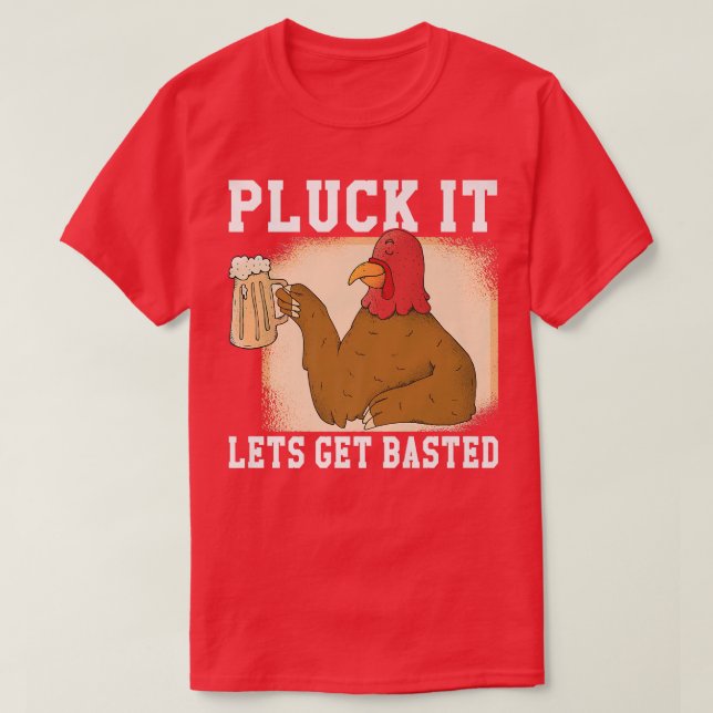 Pluck it Lets get Basted Turkey  T-Shirt (Design vorne)