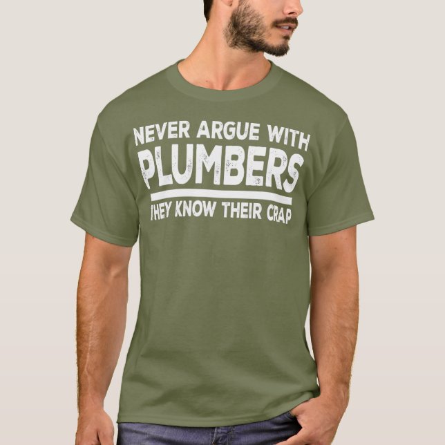Plumber Funny Gift  Never Argue With Plumbers T-Shirt (Vorderseite)