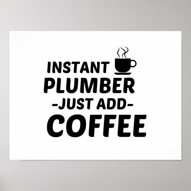 PLUMBER INSTANT EINFACH KAFFEE HINZUFÜGEN POSTER (Vorne)