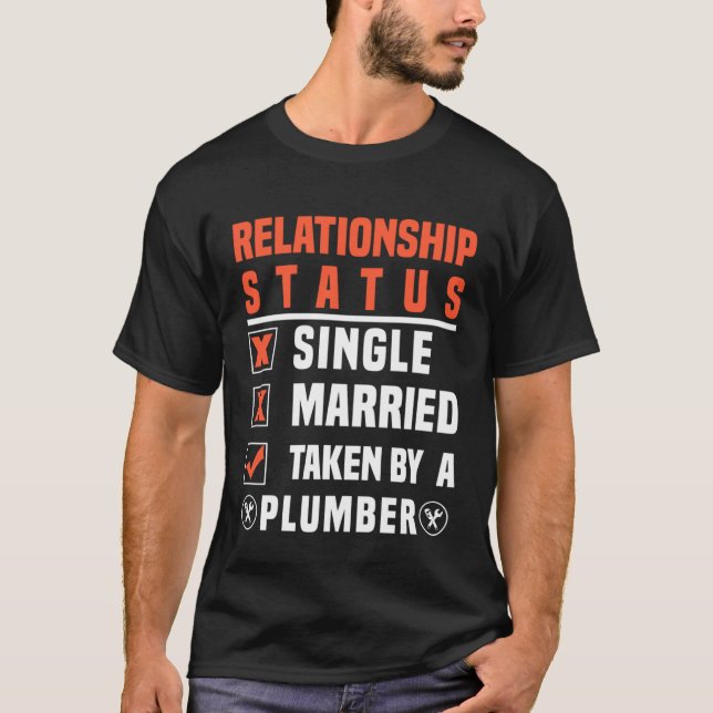 Plumber Relationship Status Taken By A Plumber T-Shirt (Vorderseite)