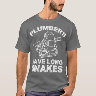 Plumbers Have Long Snakes Funny Plumber T-Shirt