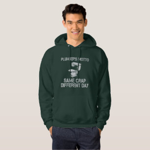 Plumber's Motto gleiche Krap an einem anderen Tag Hoodie