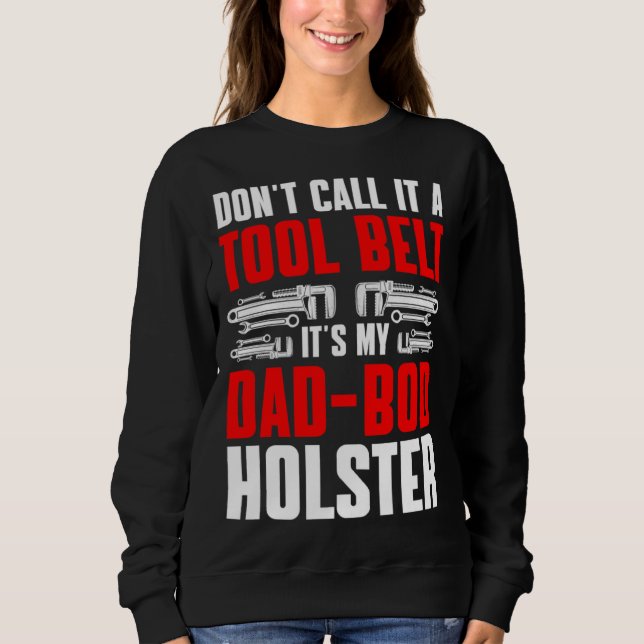 Plumbing Plumber Dad Don t Call It a Tool Belt  1 Sweatshirt (Vorderseite)